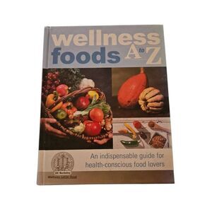 Wellness foods A to Z - UC Berkeley isbn 0929661702